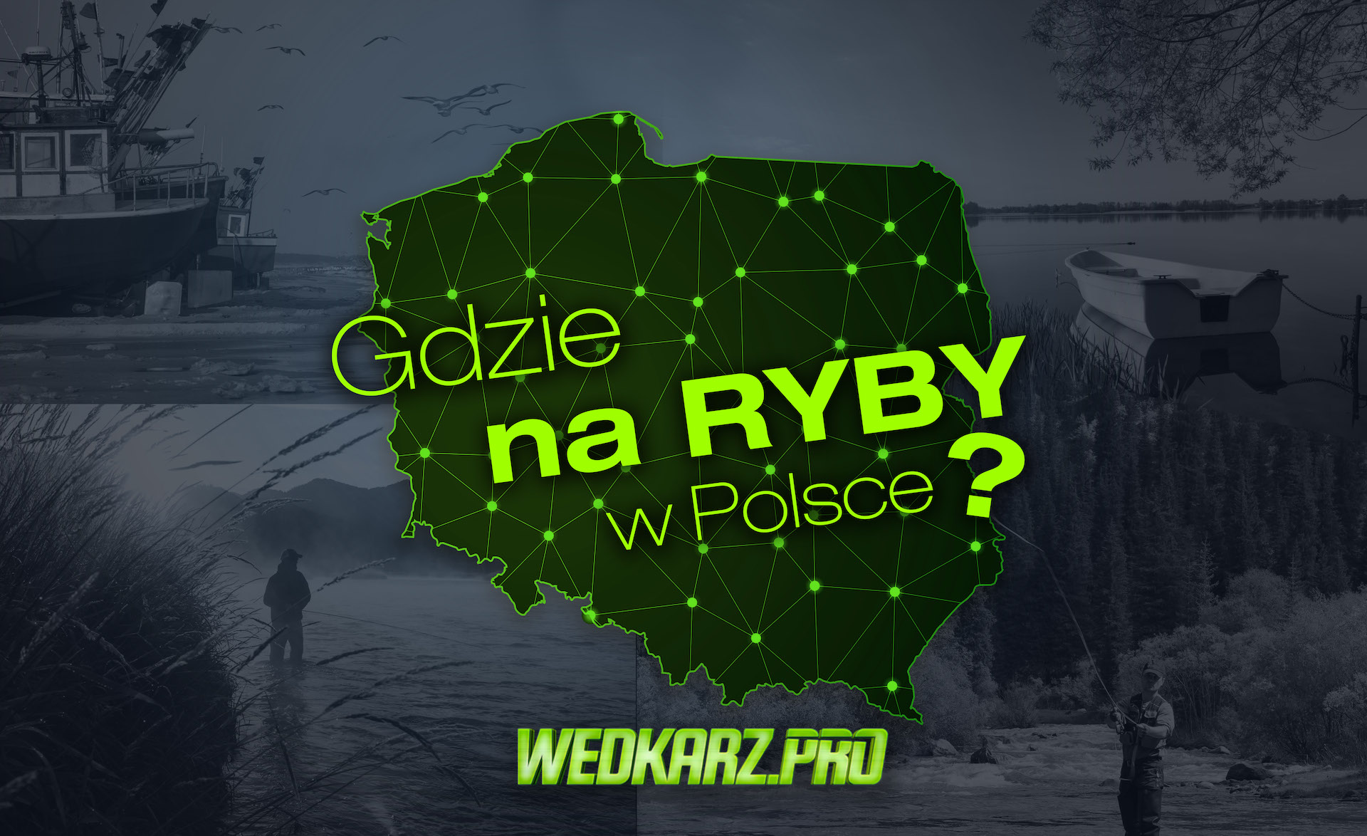 Gdzie się wybrać na ryby w Polsce