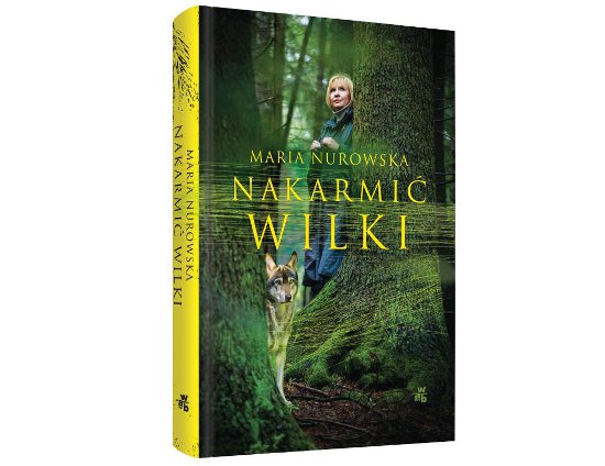 Maria Nurowska „Nakarmić wilki”