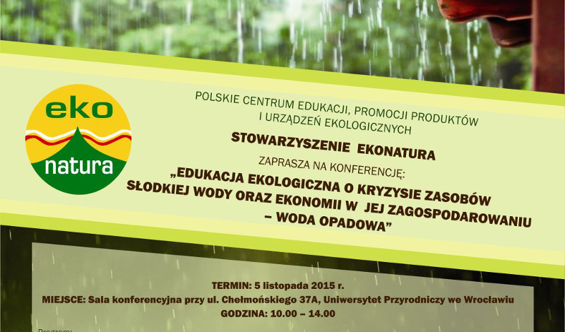 Konferencja „Edukacja Ekologiczna o kryzysie zasobów słodkiej wody oraz ekonomii w jej  zagospodarowaniu – Woda Opadowa”!